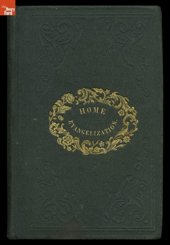 Book, "Home Evangelization... Based on the Facts and Relations of Colportage," circa 1848