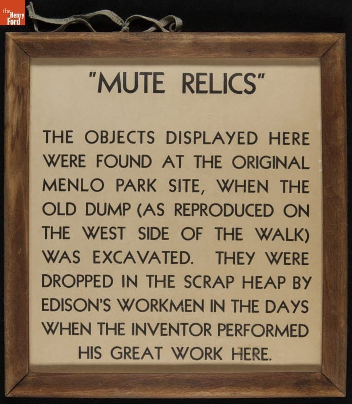"Mute Relics" Sign Used in Greenfield Village on an Early Exhibit Case outside Menlo Park Laboratory
