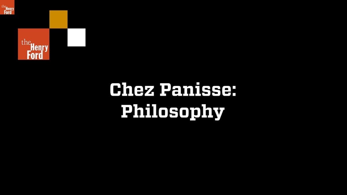 "Chez Panisse: Philosophy," Clip from Interview with Alice Waters, March 10, 2015