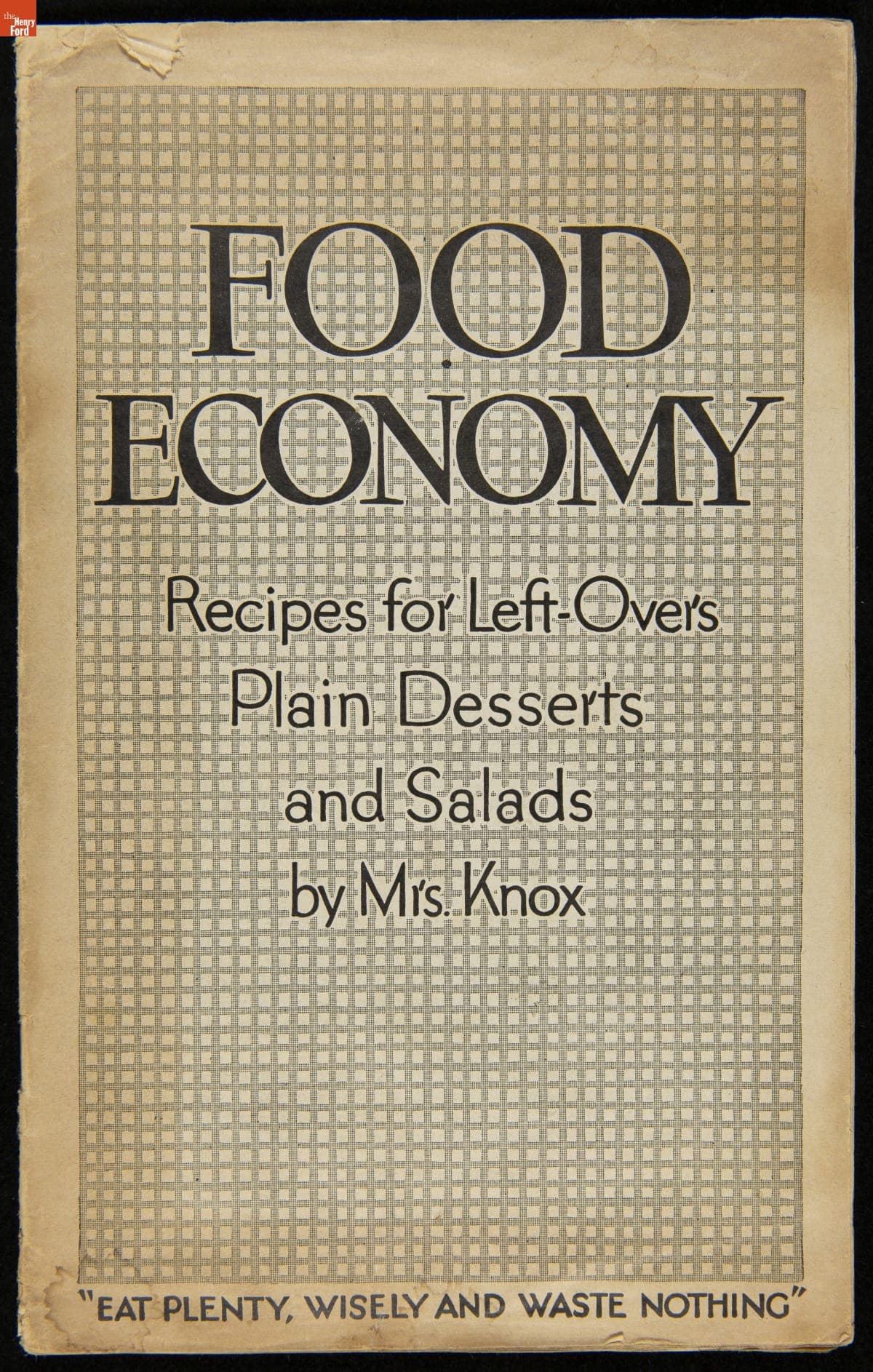 Recipe Booklet,  "Food Economy: Recipes for Left-Overs, Plain Desserts and Salads by Mrs. Knox," circa 1930