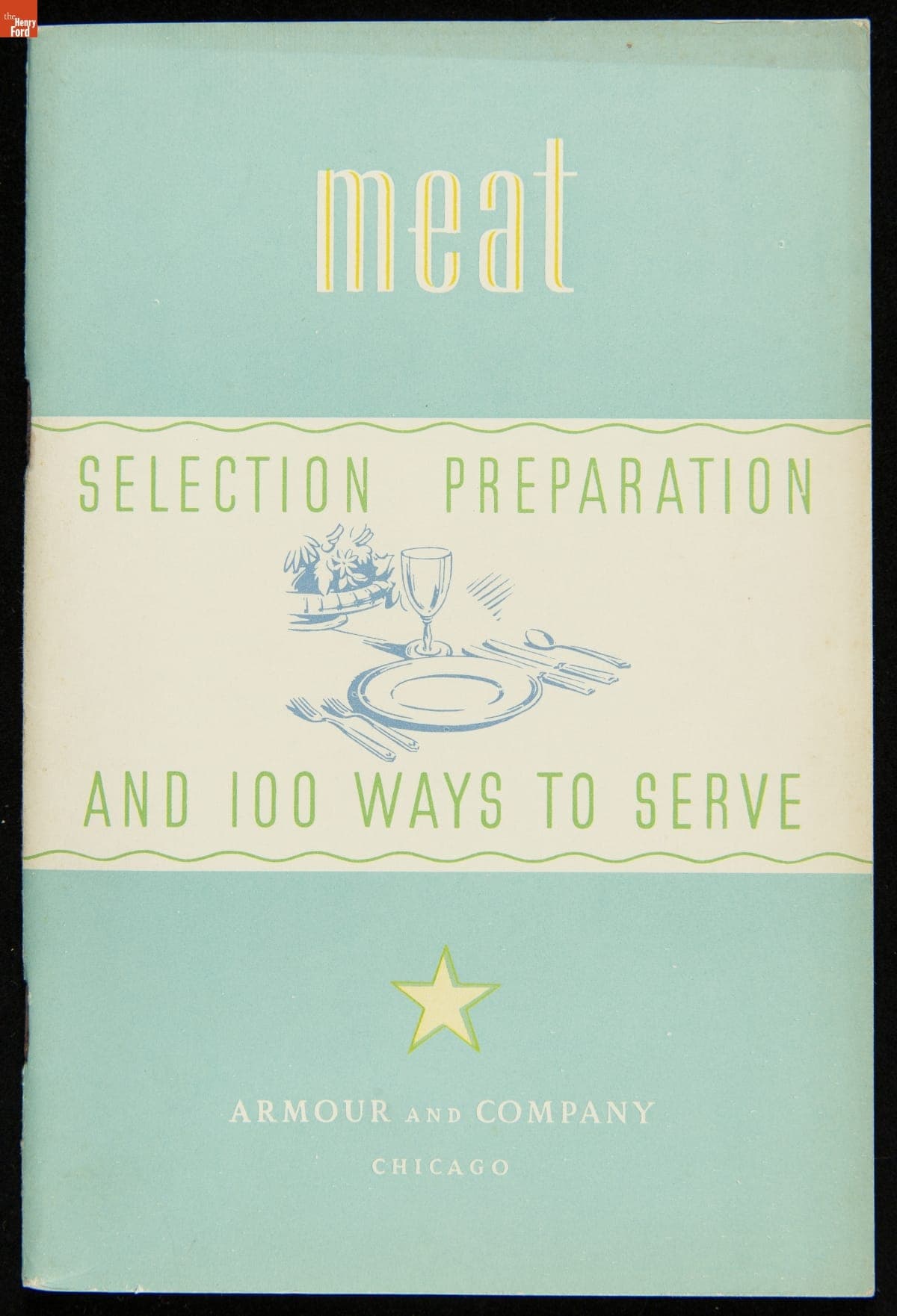Recipe Booklet, "Armour and Company, Meat Selection, Preparation, and 100 Ways to Serve It," 1934