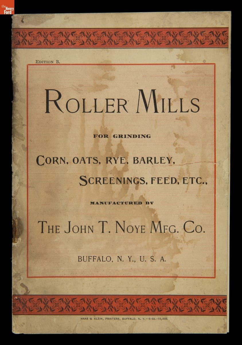 "Roller Mills for Grinding Corn, Oats, Rye, Barley, Screenings, Feed, etc., Manufactured by John T. Noye Mfg. Co.," 1888