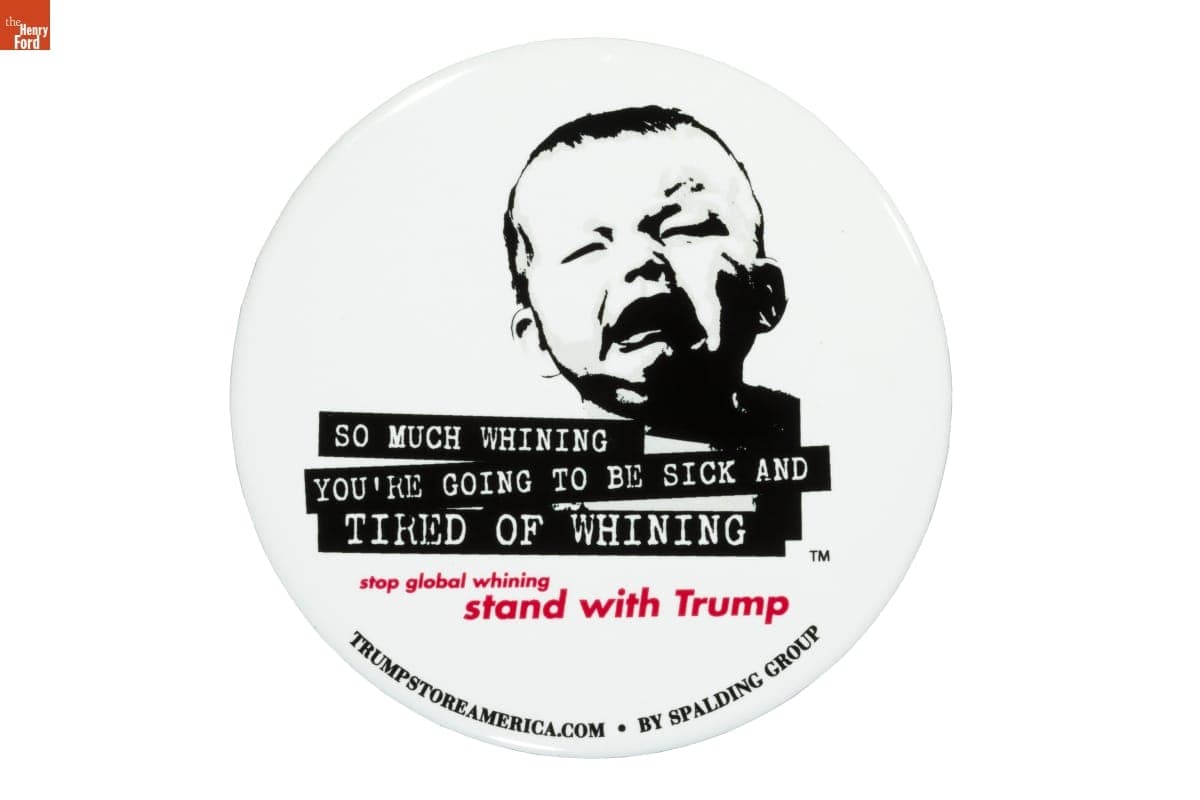 "So Much Whining You're Going to Be Sick and Tired of Whining Stop Global Whining, Stand with Trump" Political Button, 2020