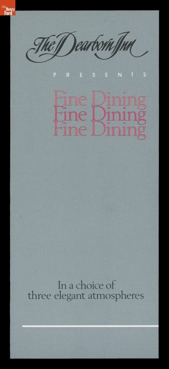 "The Dearborn Inn Presents: Fine Dining in a Choice of Three Elegant Atmospheres," 1980-1987