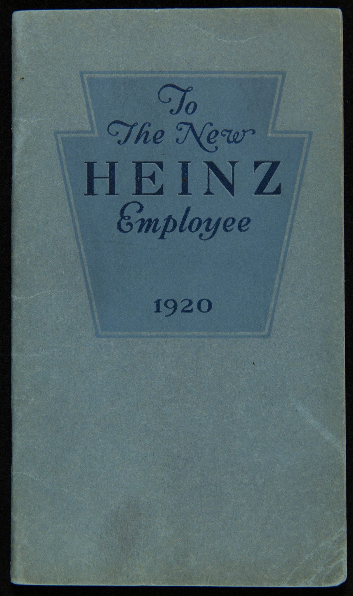 H. J. Heinz Employee Handbook, "To The New Heinz Employee," 1920