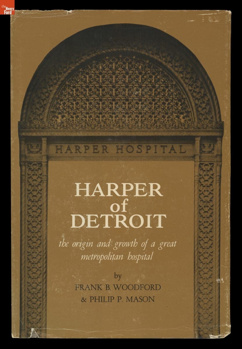Harper of Detroit: The Origin and Growth of a Great Metropolitan Hospital, 1964