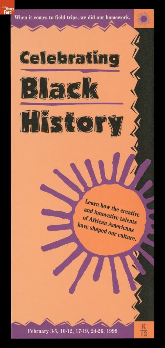 "When It Comes to Field Trips, We Did Our Homework, Celebrating Black History," Henry Ford Museum, February 1999