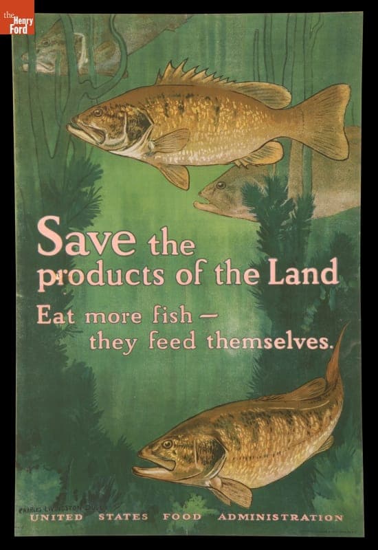 World War I Poster, "Save the Products of the Land. Eat more Fish-- They Feed Themselves, " circa 1918