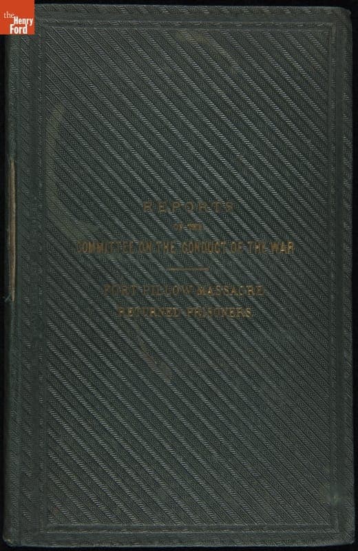 Book, "Reports of the Committee on the Conduct of the War: Fort Pillow Massacre. Returned Prisoners," 1864