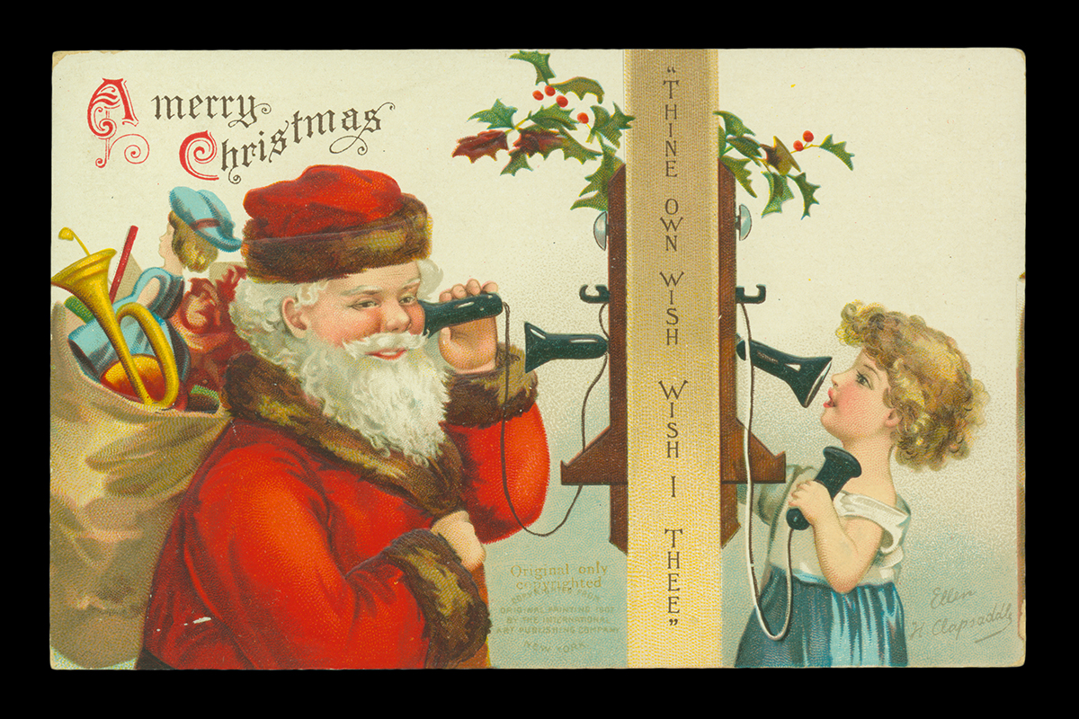 Postcard, "A Merry Christmas, Thine own Wish, Wish I Thee," 1907 Postcard with Santa with sack of toys on his back on left side and young child on right side, talking to each other on old-fashioned telephones; also contains text