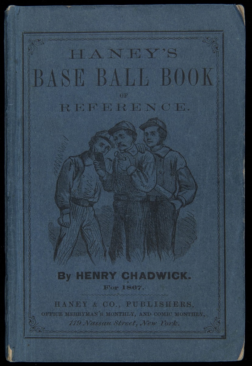 "The Base Ball Player's Book of Reference," by Henry Chadwick, 1867 / cover Blue book cover with text and image of three men in baseball uniforms